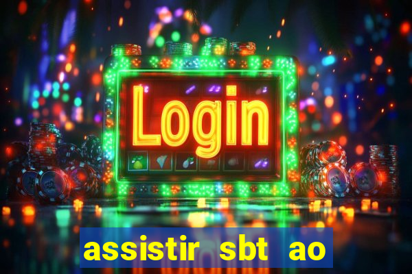 assistir sbt ao vivo sp